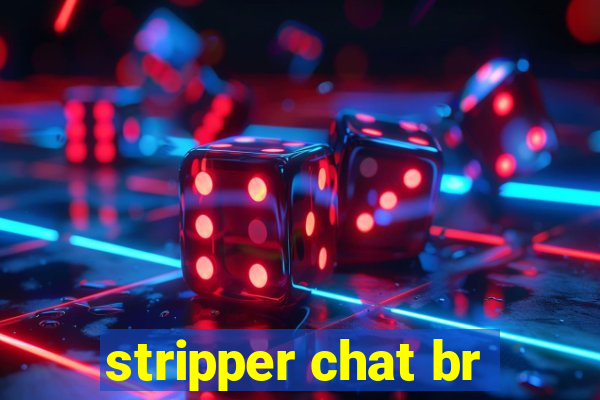 stripper chat br